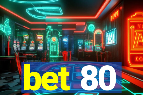 bet 80